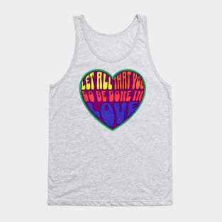 Let all that you do be done in love. 1 COR 16:14 Tank Top